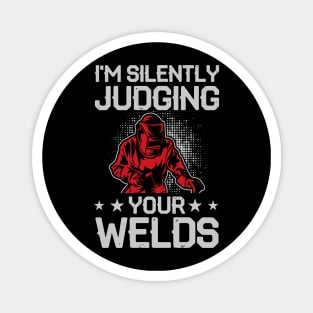 I'm Silently Judging Your Welds T Shirt For Women Men Magnet